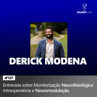 #127 Monitorização Neurofisiológica Intraoperatória – Entrevista com Derick Modena
