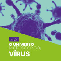 #29 O Universo Microscópico: Vírus