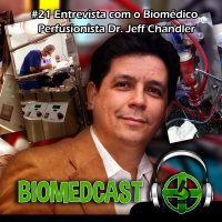 #21 Entrevista com o Biomédico Perfusionista Dr. Jeff Chandler