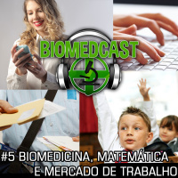 #5 Biomedicina, Matemática e Mercado de Trabalho