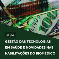 #94 Gestão das Tecnologias em Saúde  Novidades nas Habilitações do Biomédico