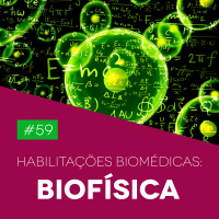 #59 Habilitações Biomédicas: Biofísica - Biomedcast