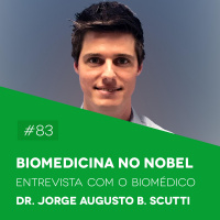 #83 Biomedicina no Nobel: Entrevista com o Biomédico Dr. Jorge Augusto Borin Scutti