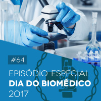 #64 Especial Dia do Biomédico 2017 - Biomedcast