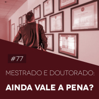 #77 Mestrado e Doutorado: Ainda Vale a Pena?  - Biomedcast