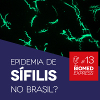 #13 Biomed Express – Epidemia de Sífilis no Brasil?  - Biomedcast