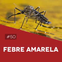 #50 Febre Amarela - Biomedcast