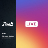 Troca o Disco #210: O impacto das lives em quarentena