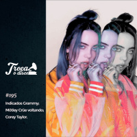 Troca o Disco #195: Indicados ao Grammy, Motley Crue de volta e o novo do Corey Taylor