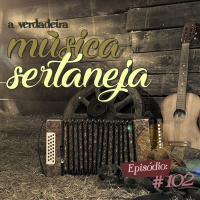Troca o Disco #102: A verdadeira música sertaneja