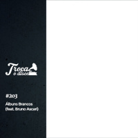 Troca o Disco #203: Álbuns Brancos (feat. Bruno Ascari)