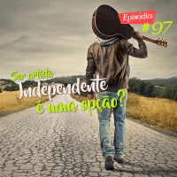Troca o Disco #97: Ser artista independente é uma opção?