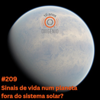 #209 – Sinais de vida num planeta fora do sistema solar?