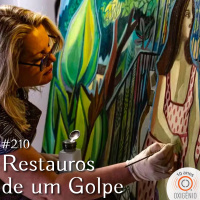 #210 – Restauros de um golpe – Ep. 1