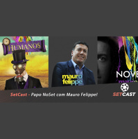 SetCast – Papo NoSet com Mauro Felippe!