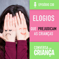 Elogios que prejudicam as crianças