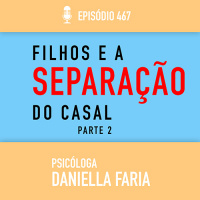 Vou Me Separar - como lidar com as crianças PARTE 2