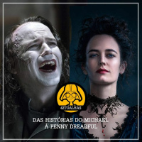 #015 Das Histórias Do Michael À Penny Dreadful
