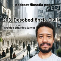 204 – Desobediência Civil, com Eraldo Souza dos Santos