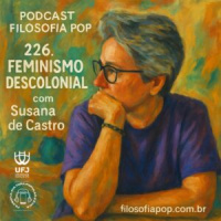 226. Feminismo Descolonial, com Susana de Castro