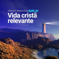 [Replay] Vida cristã relevante