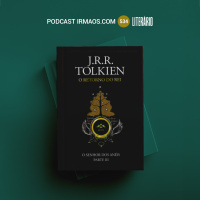534: O Retorno do Rei (parte 2) – J. R. R. Tolkien – Literário 049