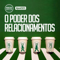 323: O poder dos relacionamentos