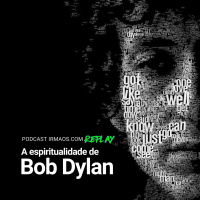 [Replay] A espiritualidade de Bob Dylan
