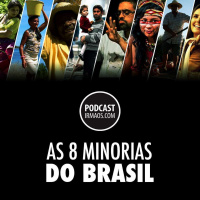 293: As 8 minorias do Brasil