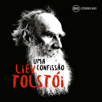 Literário 001: Uma Confissão - Liev Tolstói
