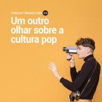 578: Um outro olhar sobre a cultura pop