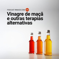 638: Vinagre de maçã e outras terapias alternativas