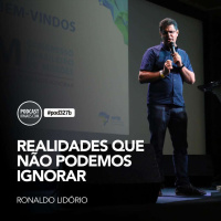 327b: Ronaldo Lidório - realidades que não podemos ignorar