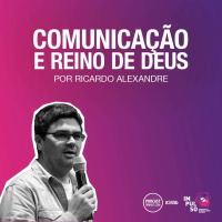 345b: Ricardo Alexandre - Comunicação e Reino de Deus