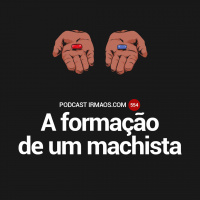 554: A formação de um machista