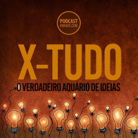 295: X-tudo: O verdadeiro Aquário de Ideias