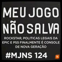 MJNS #124 – Rockstar, Politicas legais da Epic e PS5 finalmente é console de nova geração