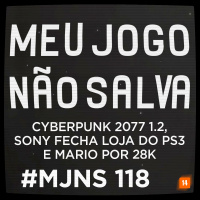 MJNS #118 – Cyberpunk 2077 1.2, Sony fecha loja do PS3 e Mario por 28k