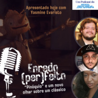 ENREDO (PER)FEITO – “Pinóquio” e um novo olhar sobre um clássico