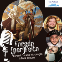 “Berserk” e uma introdução à Dark Fantasy| Enredo (Per)Feito