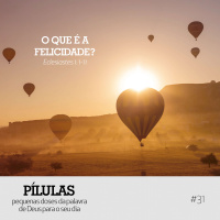 Pílulas #31 – O que é felicidade?