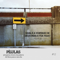 Qual é a vontade de Deus para a tua vida? – Pílulas #12