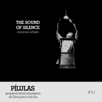 The Sound of Silence – Pílulas #10