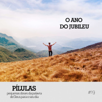 Pílulas #19 – O Ano do Jubileu