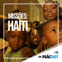Missões Haiti – OsPiácast #05