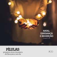 Pílulas #20 – Natal: Esperança e Redenção