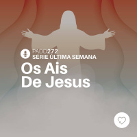 #PADD272: Os Ais De Jesus