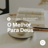 #PADD273: O Melhor Para Deus