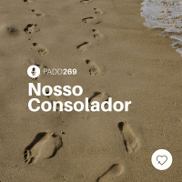 #PADD269: Nosso Consolador