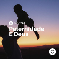 #PADD278: Paternidade E Deus